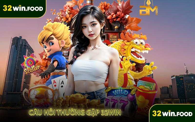 32WIN - Link Trang Chủ 32WIN.COM Chính Thức 2025 10 FAQs