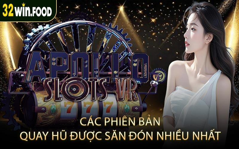 Các phiên bản quay hũ được săn đón nhiều nhất