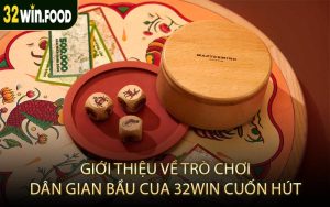 Giới thiệu về trò chơi dân gian bầu cua 32WIN cuốn hút