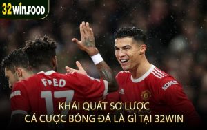 Khái quát sơ lược cá cược bóng đá là gì tại 32win