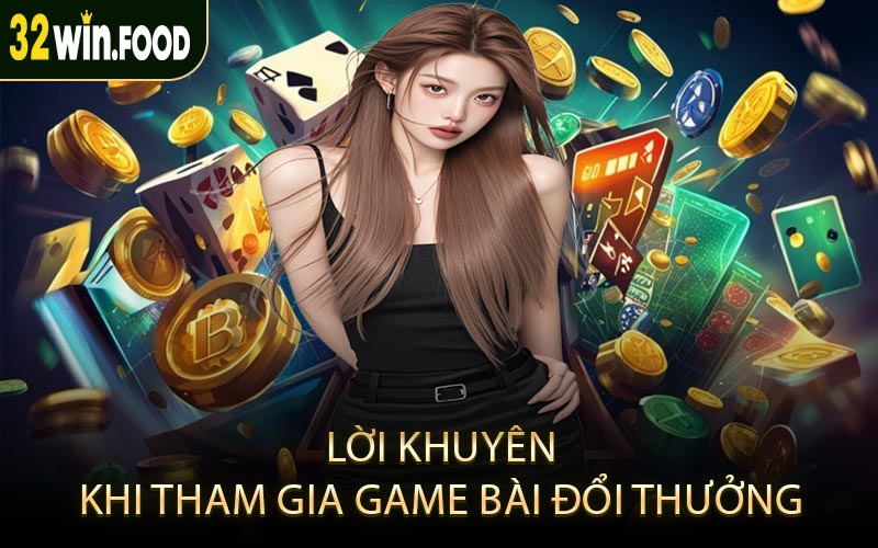 Lời khuyên khi tham gia game bài đổi thưởng