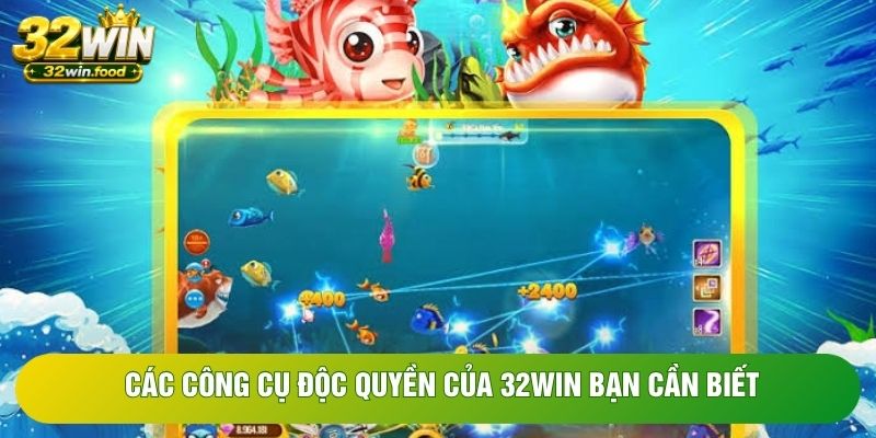 Các công cụ độc quyền của 32WIN bạn cần biết Các công cụ độc quyền của 32WIN bạn cần biết