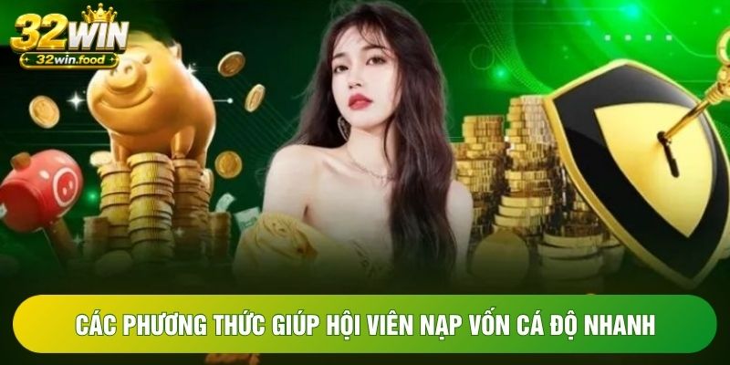 Các phương thức giúp hội viên nạp vốn cá độ nhanh Các phương thức giúp hội viên nạp vốn cá độ nhanh