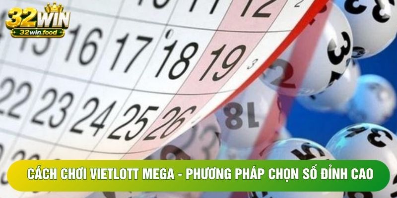 Cách Chơi Vietlott Mega - Phương Pháp Chọn Số Đỉnh Cao
