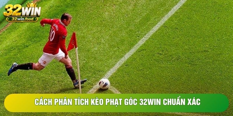 Cách phân tích kèo phạt góc 32WIN chuẩn xác Cách phân tích kèo phạt góc 32WIN chuẩn xác