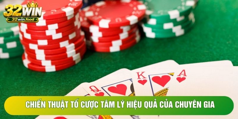 Chiến thuật tố cược tâm lý hiệu quả của chuyên gia Chiến thuật tố cược tâm lý hiệu quả của chuyên gia