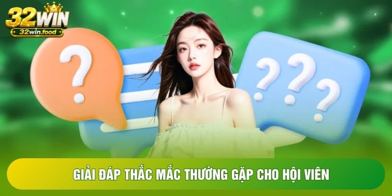 Giải đáp thắc mắc thường gặp cho hội viên