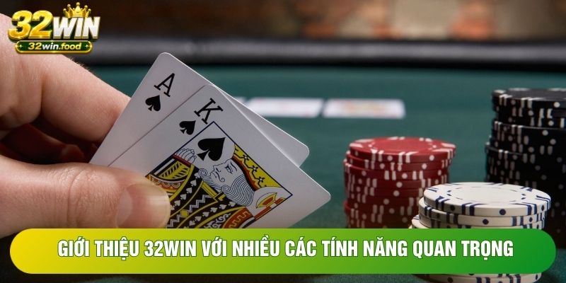 Giới thiệu 32WIN với nhiều các tính năng quan trọng Giới thiệu 32WIN với nhiều các tính năng quan trọng