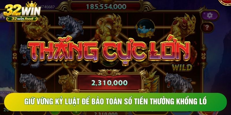 Giữ vững kỷ luật để bảo toàn số tiền thưởng khổng lồ Giữ vững kỷ luật để bảo toàn số tiền thưởng khổng lồ