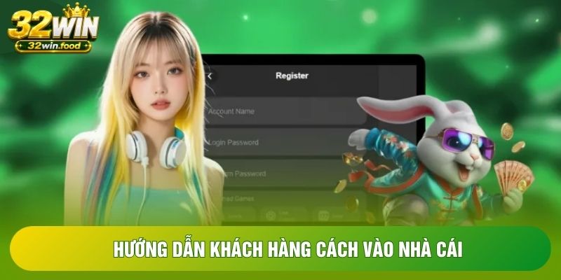 Hướng dẫn khách hàng cách vào nhà cái