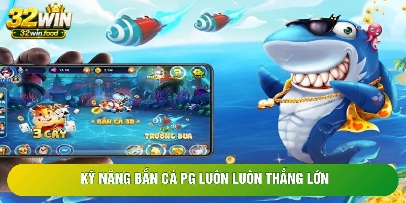 Kỹ năng bắn cá PG luôn luôn thắng lớn Kỹ năng bắn cá PG luôn luôn thắng lớn