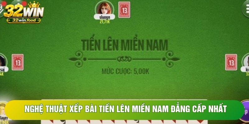 Nghệ thuật xếp bài tiến lên miền Nam đẳng cấp nhất Nghệ thuật xếp bài tiến lên miền Nam đẳng cấp nhất