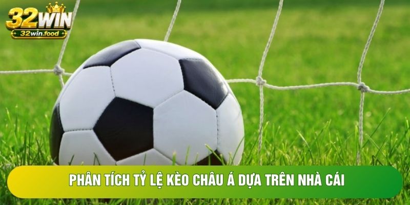 Phân tích tỷ lệ kèo châu Á dựa trên nhà cái Phân tích tỷ lệ kèo châu Á dựa trên nhà cái