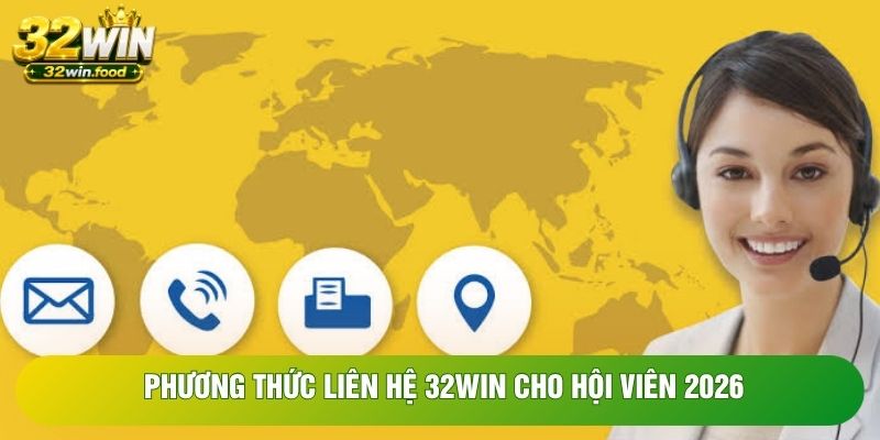 Phương thức liên hệ 32WIN cho hội viên 2026 Phương thức liên hệ 32WIN cho hội viên 2026