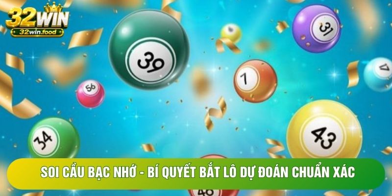 Soi Cầu Bạc Nhớ - Bí Quyết Bắt Lô Dự Đoán Chuẩn Xác