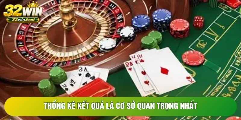 Thống kê kết quả là cơ sở quan trọng nhất Thống kê kết quả là cơ sở quan trọng nhất