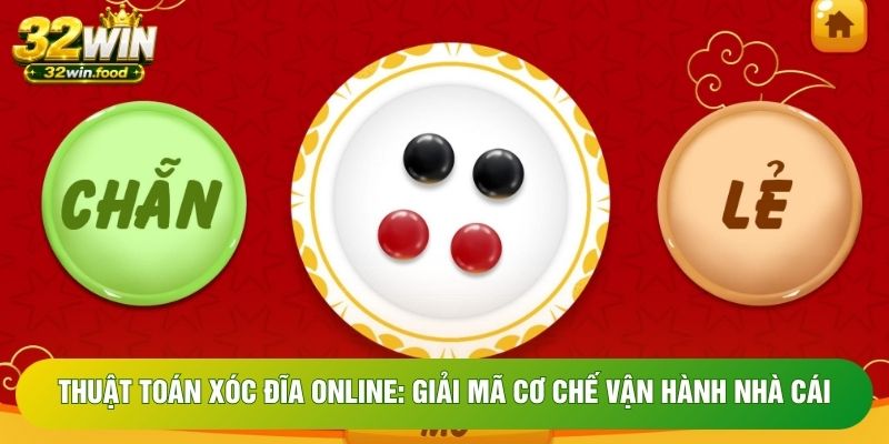 Thuật Toán Xóc Đĩa Online: Giải Mã Cơ Chế Vận Hành Nhà Cái