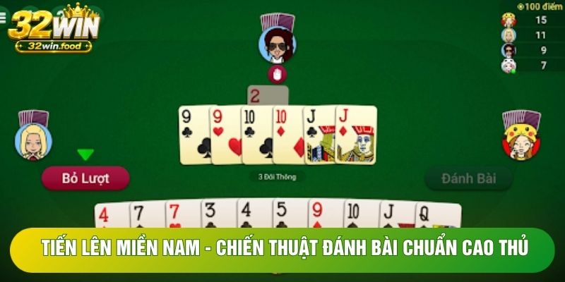Tiến Lên Miền Nam - Chiến Thuật Đánh Bài Chuẩn Cao Thủ