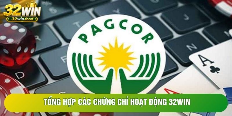 Tổng hợp các chứng chỉ hoạt động 32WIN Tổng hợp các chứng chỉ hoạt động 32WIN