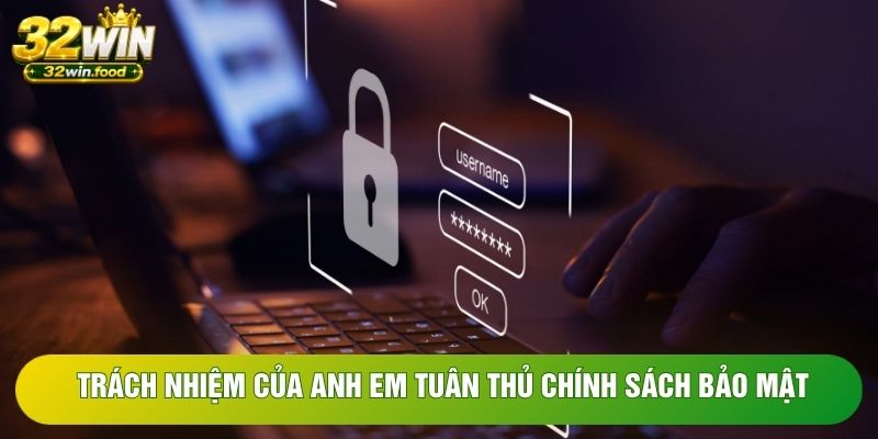 Trách nhiệm của anh em tuân thủ chính sách bảo mật Trách nhiệm của anh em tuân thủ chính sách bảo mật
