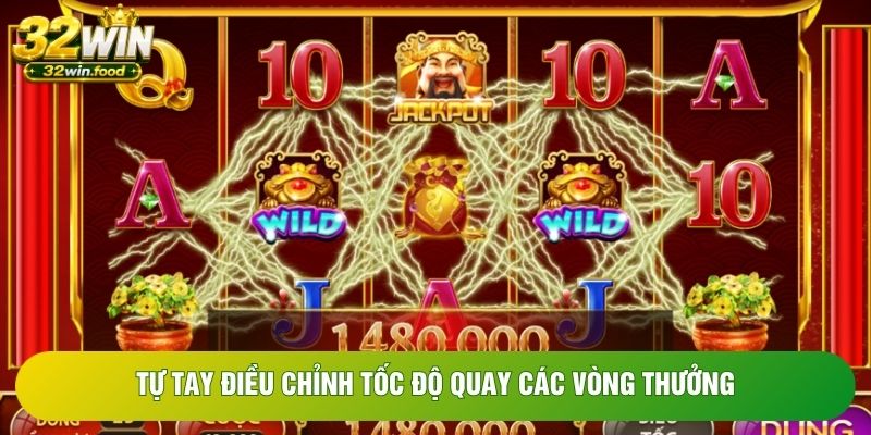 Tự tay điều chỉnh tốc độ quay các vòng thưởng Tự tay điều chỉnh tốc độ quay các vòng thưởng