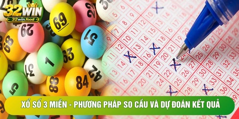 Xổ Số 3 Miền - Phương Pháp So Cầu Và Dự Đoán Kết Quả